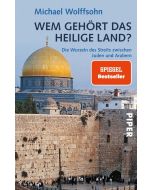 Wem gehört das Heilige Land? Die Wurzeln des Streits zwischen Juden und Arabern