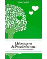 Liebesnester & Paradiesbäume