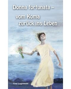 Donna fortunata - vom Koma zurück ...