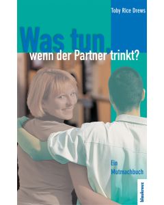 Was tun, wenn der Partner trinkt?