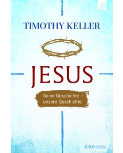 Jesus - Seine Geschichte - unsere Geschichte