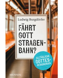 Fährt Gott Straßenbahn?