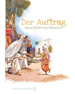 Der Auftrag - Jesus berührt die Menschen