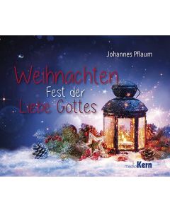 Weihnachten - Fest der Liebe Gottes