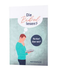 Die Bibel lesen? Na klar! Aber wie?