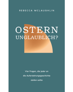 Ostern - unglaublich?