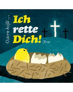 Ostern heißt ... Ich rette Dich! Jesus