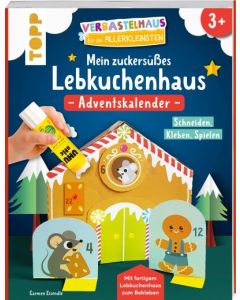 Verbastelhaus für die Allerkleinsten. Adventskalender - Mein zuckersüßes Lebkucs