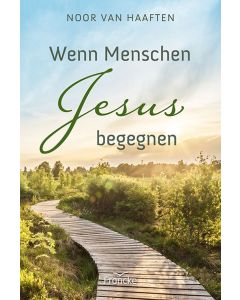 Wenn Menschen Jesus begegnen
