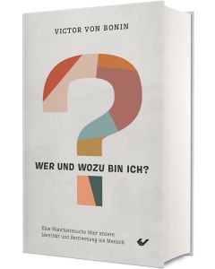 Wer und wozu bin ich?