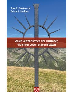 Zwölf Gewohnheiten der Puritaner, die unser Lebenprägen soll