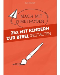 25x mit Kindern zur Bibel gestalten