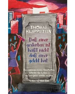 Daß einer gestorben ist, heißt nicht, daß einer gelebt hat 