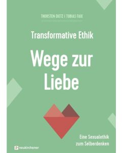 Transformative Ethik - Wege zur Liebe