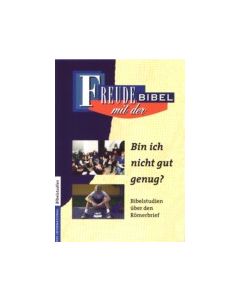Freude mit der Bibel - Bin ich nicht gut genug?