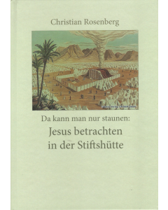 Da kann man nur staunen - Jesus betrachten in der Stiftshütte 